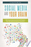 Social media and your brain : web-based communication is changing how we think and express ourselves /