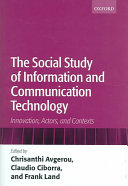 The social study of information and communication technology : innovation, actors and contexts /