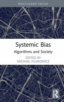 Systematic bias : algorithms and society /