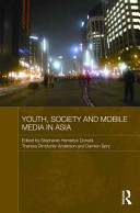 Youth, society and mobile media in Asia /