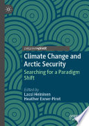 Climate Change and Arctic Security : Searching for a Paradigm Shift  /
