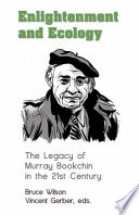 Enlightenment and ecology : the legacy of Murray Bookchin in the 21st century /