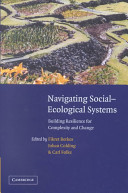 Navigating social-ecological systems : building resilience for complexity and change /