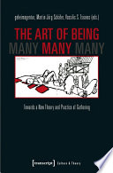 The art of being many : towards a new theory and practice of gathering /