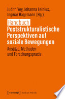Handbuch Poststrukturalistische Perspektiven auf soziale Bewegungen : Ansätze, Methoden und Forschungspraxis /