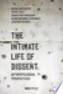 The intimate life of dissent : anthropological perspectives /