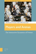 Players and arenas : the interactive dynamics of protest /