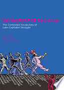 Keywords for radicals : the contested vocabulary of late-capitalist struggle /