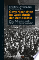 Gewerkschaften im Gedächtnis der Demokratie : Welche Rolle spielen soziale Kämpfe in der Erinnerungskultur? /