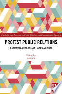 Protest public relations : communicating dissent and activism /
