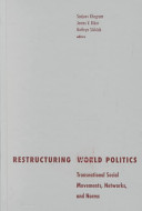 Restructuring world politics : transnational social movements, networks, and norms /