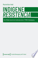 INDIGENE RESISTENCIA;DER WIDERSTAND DER BOLIVIANISCHEN TIPNIS-BEWEGUNG.
