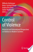 The control of violence in modern society : multidisciplinary perspectives, from school shootings to ethnic violence /