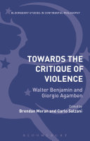 Towards the critique of violence : Walter Benjamin and Giorgio Agamben /