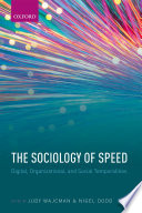 The sociology of speed : digital, organizational, and social temporalities /