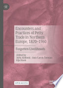 Encounters and Practices of Petty Trade in Northern Europe, 1820-1960 : Forgotten Livelihoods /