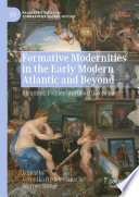 Formative Modernities in the Early Modern Atlantic and Beyond : Identities, Polities and Glocal Economies /