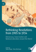 Rethinking Revolutions from 1905 to 1934 : Democracy, Social Justice and National Liberation around the World /