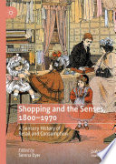 Shopping and the Senses, 1800-1970 : A Sensory History of Retail and Consumption /