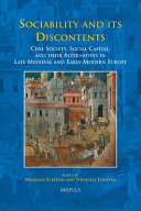 Sociability and its discontents : civil society, social capital, and their alternatives in late medieval and early modern Europe /