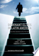 Dominant elites in Latin America : from neoliberalism to the 'pink tide' /