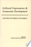 Cultural expression and grassroots development : cases from Latin America and the Caribbean /