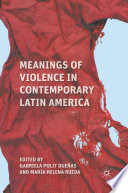 Meanings of Violence in Contemporary Latin America /