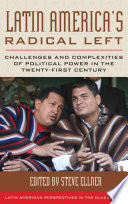 Latin America's radical Left : challenges and complexities of political power in the twenty-first century /