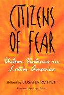 Citizens of fear : urban violence in Latin America /