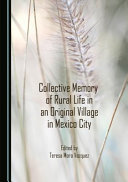 Collective memory of rural life in an original village in Mexico City /