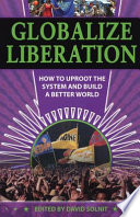 Globalize liberation : how to uproot the system and build a better world /