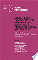 COVID-19 and Co-production in Health and Social Care Research, Policy, and Practice : Volume 2: Co-production Methods and Working Together at a Distance /