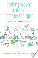 Tackling wicked problems in complex ecologies : the role of evaluation /