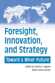 Foresight, innovation, and strategy : toward a wiser future /
