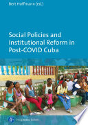 Social policies and institutional reform in post-COVID Cuba /