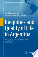 Inequities and Quality of Life in Argentina : Geography and Quality of Life in Argentina /