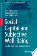 Social Capital and Subjective Well-Being : Insights from Cross-Cultural Studies /