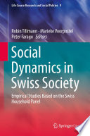Social Dynamics in Swiss Society : Empirical Studies Based on the Swiss Household Panel /