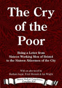 The cry of the poor : being a letter from sixteen working men of Bristol to the sixteen aldermen of the city / with an afterword by Barbara Segal, Trish Mensah & Ian Wright.