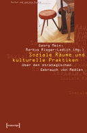 Soziale Räume und kulturelle Praktiken : Über den strategischen Gebrauch von Medien /