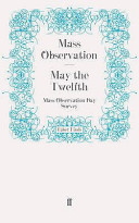 May the twelfth : mass-observation day-surveys, 1937 / /