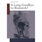 A long goodbye to Bismarck? : the politics of welfare reforms in continental Europe /