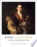 Lives uncovered : a sourcebook of early modern Europe /