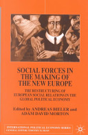 Social forces in the making of the new Europe : the restructuring of European social relations in the global political economy /