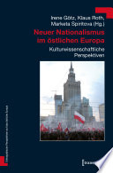 Neuer Nationalismus im?ostlichen Europa : kulturwissenschaftliche Perspektiven /