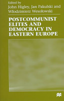 Postcommunist elites and democracy in Eastern Europe /