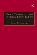 Media, technology and everyday life in Europe : from information to communication /