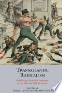 Transatlantic radicalism : socialist and anarchist exchanges in the 19th and 20th centuries /
