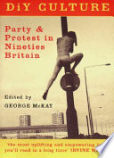 DiY culture : party & protest in Nineties Britain /