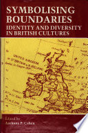 Symbolising boundaries : identity and diversity in British cultures /